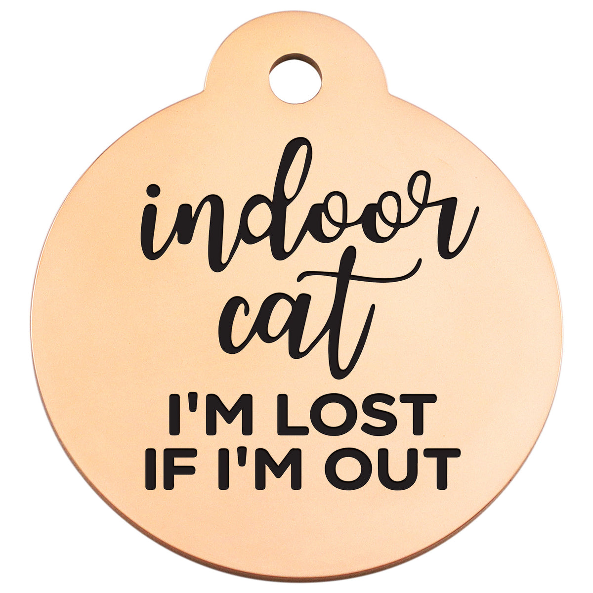 Front view of rose gold stainless steel Indoor Cat ID Tag with engraved Indoor Cat I’m Lost If I’m Out text
