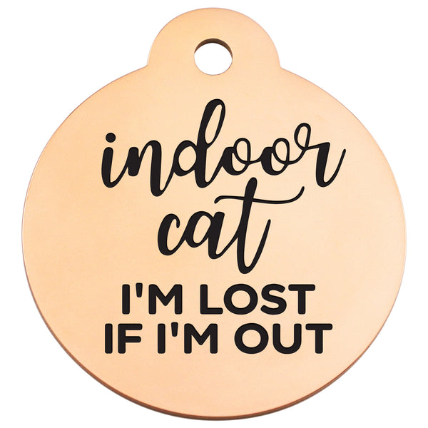 Front view of rose gold stainless steel Indoor Cat ID Tag with engraved Indoor Cat I’m Lost If I’m Out text
