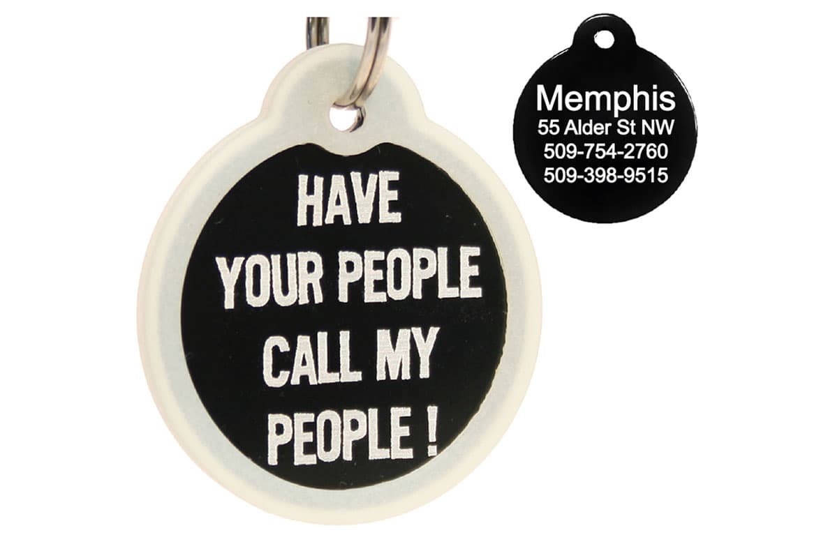 Front view of round pet ID tag reading HAVE YOUR PEOPLE CALL MY PEOPLE with white silencer on white background